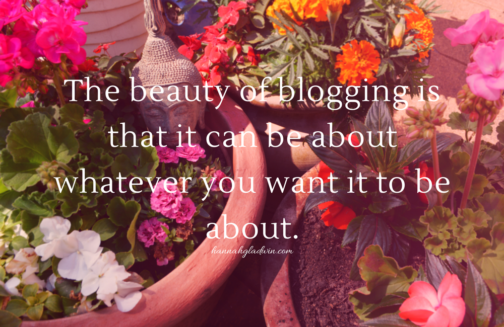 The beauty of blogging is that it can be about whatever you want it to be about - image quote